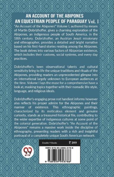 AN ACCOUNT OF THE ABIPONES AN EQUESTRIAN PEOPLE OF PARAGUAY Vol. I