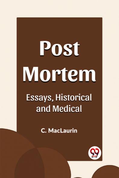 Post Mortem Essays Historical and Medical
