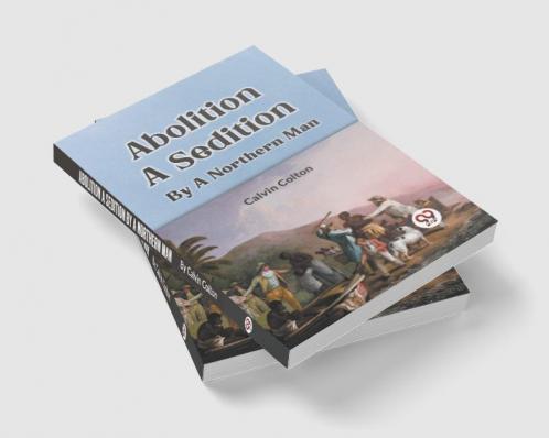 Abolition A Sedition By A Northern Man