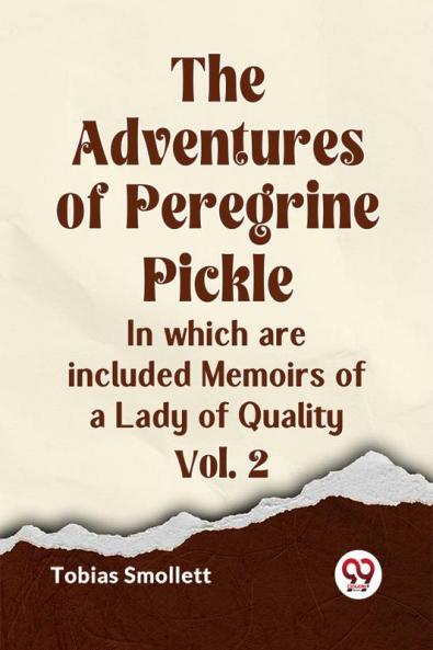 The Adventures Of Peregrine Pickle In Which Are Included Memoirs Of A Lady Of Quality Vol. 2