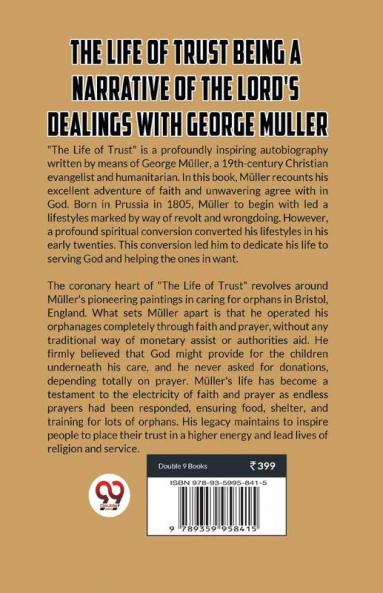 The Life Of Trust Being A Narrative Of The Lord’s Dealings With George Muller