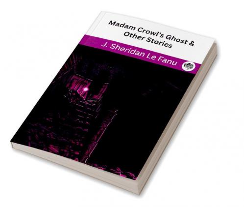 Madam Crowl's Ghost & Other Stories