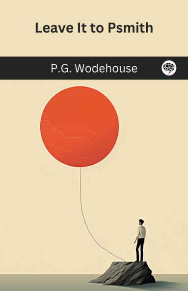 Leave It to Psmith (Psmith #4)