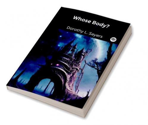 Whose Body? (Lord Peter Wimsey #1)