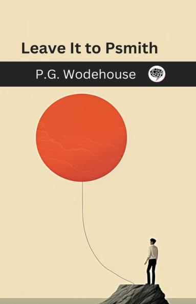 Leave It to Psmith (Psmith #4)