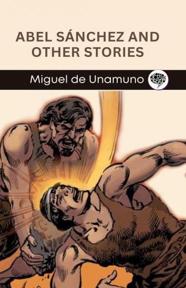 Abel Sánchez and Other Stories