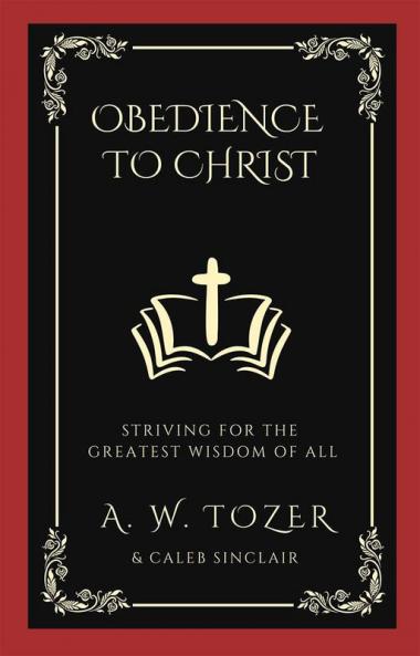 Obedience to Christ: Striving For the Greatest Wisdom of All