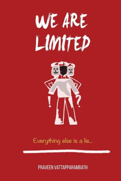 We are limited Everything else is a lie