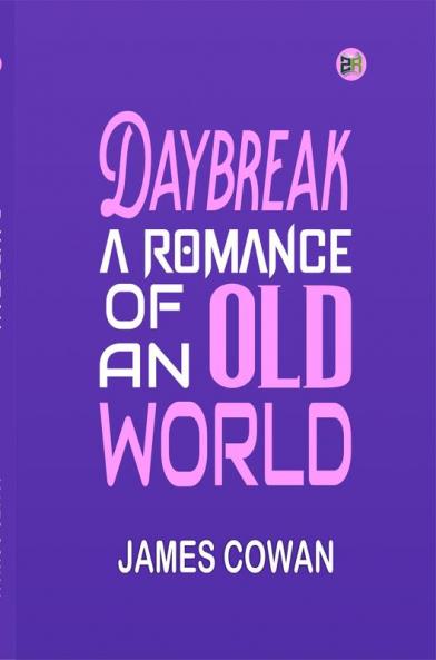 Daybreak: A Romance of an Old World