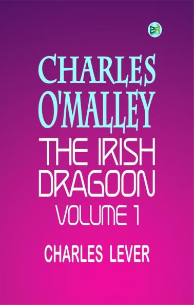 Charles O'Malley The Irish Dragoon Volume 1