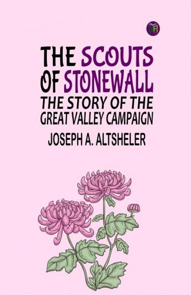 The Scouts of Stonewall: The Story of the Great Valley Campaign