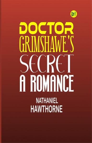 Doctor Grimshawe's Secret a Romance