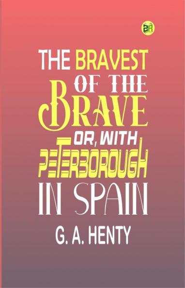 The Bravest of the Brave or with Peterborough in Spain