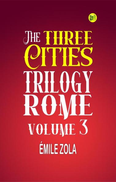 The Three Cities Trilogy: Rome Volume 3