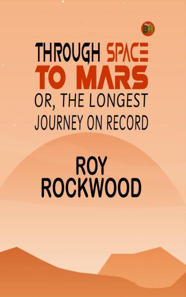 Through Space to Mars; Or the Longest Journey on Record