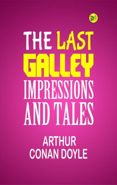 The Last Galley; Impressions and Tales