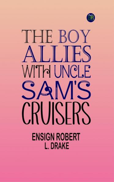 The Boy Allies with Uncle Sam's Cruisers
