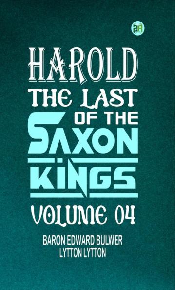 Harold : the Last of the Saxon Kings Volume 04