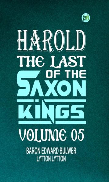 Harold : the Last of the Saxon Kings Volume 05