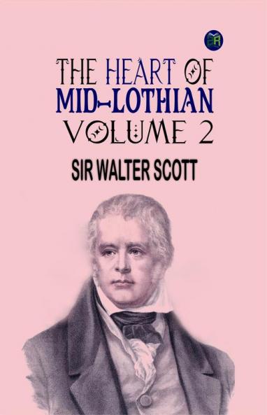 The Heart of Mid-Lothian Volume 2