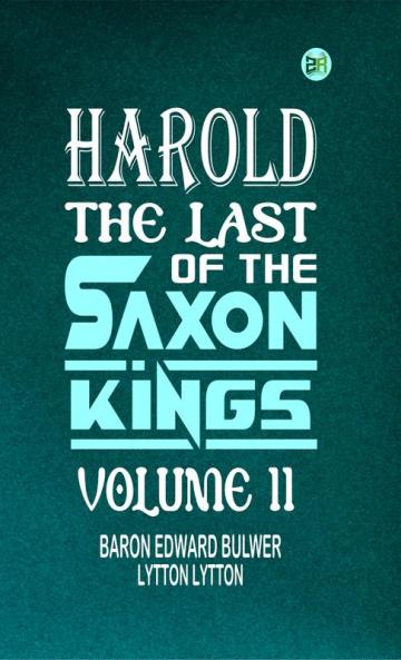 Harold : the Last of the Saxon Kings Volume 11