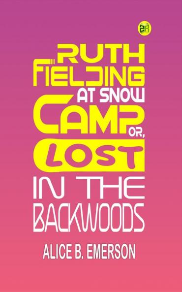 Ruth Fielding at Snow Camp; Or Lost in the Backwoods