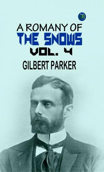 A Romany of the Snows vol. 4