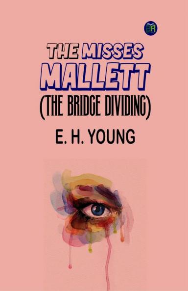The Misses Mallett (The Bridge Dividing)
