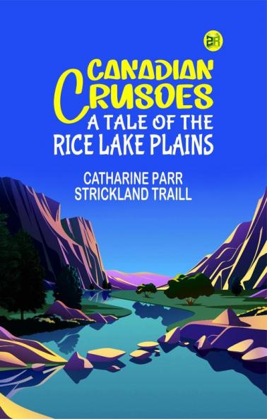 Canadian Crusoes: A Tale of the Rice Lake Plains