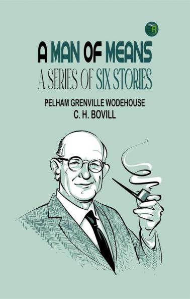 A MAN OF MEANS  A SERIES OF SIX STORIES