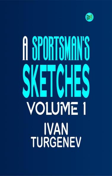 A SPORTSMAN'S SKETCHES VOLUME I