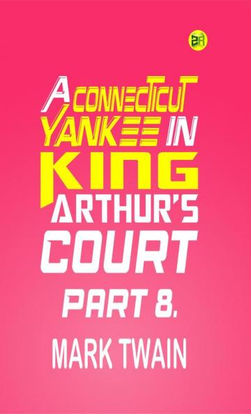 A Connecticut Yankee in King Arthur's Court Part 8.