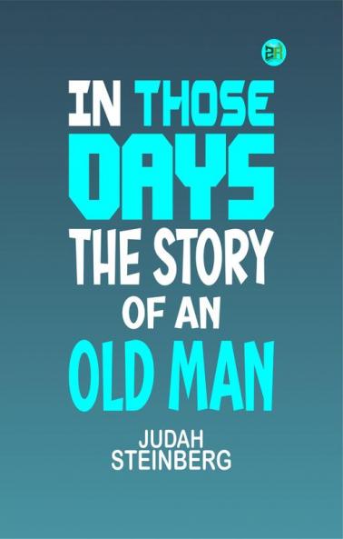 In Those Days: The Story of an Old Man