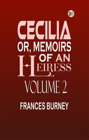 Cecilia; Or Memoirs of an Heiress Volume 2