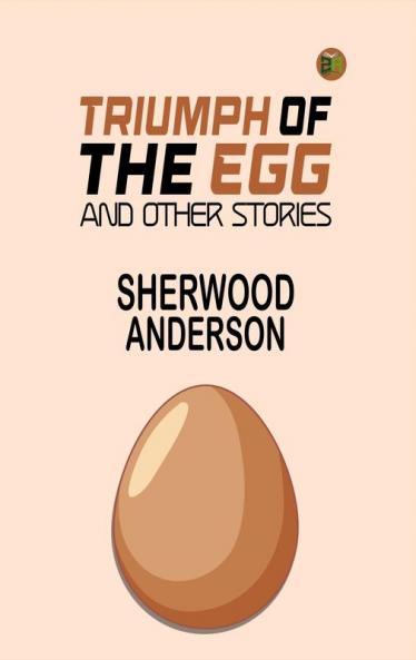 Triumph of the Egg and Other Stories