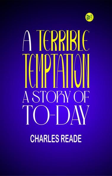 A Terrible Temptation: A Story of To-Day