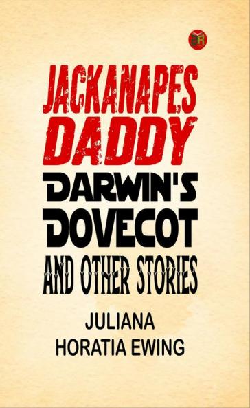 Jackanapes Daddy Darwin's Dovecot and Other Stories