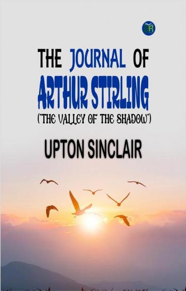 The Journal of Arthur Stirling : (The Valley of the Shadow)