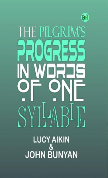 The Pilgrim's Progress in Words of One Syllable