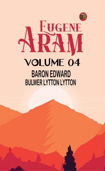 Eugene Aram Volume 04