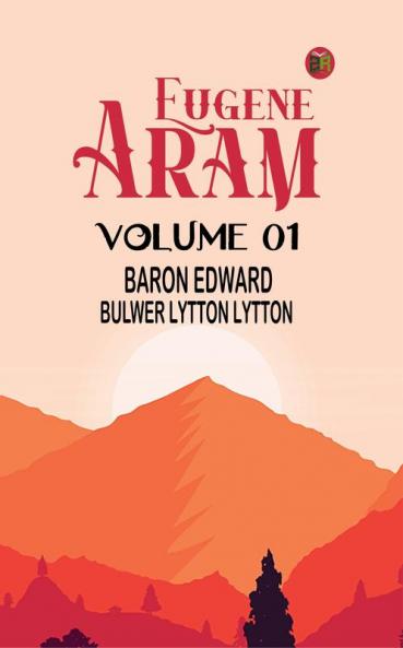 Eugene Aram Volume 01