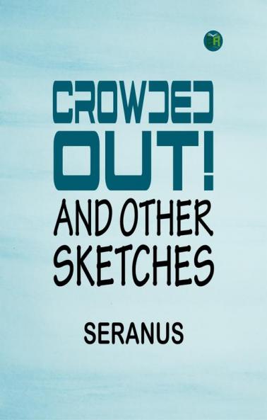 Crowded Out! and Other Sketches