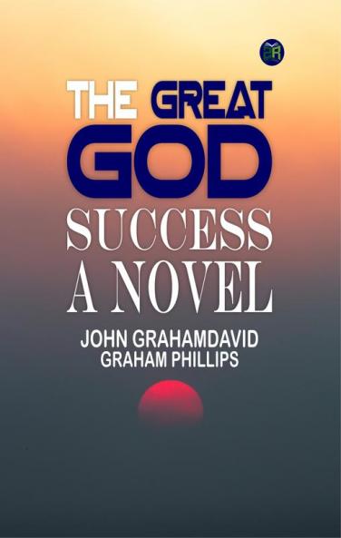 The Great God Success: A Novel