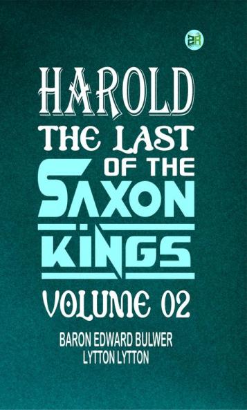 Harold : the Last of the Saxon Kings Volume 02