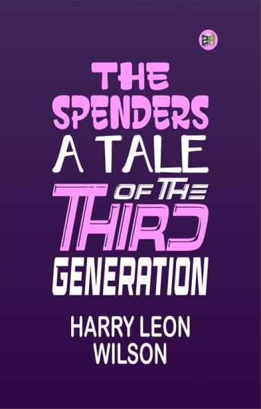 The Spenders: A Tale of the Third Generation