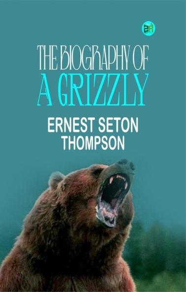 The Biography of a Grizzly