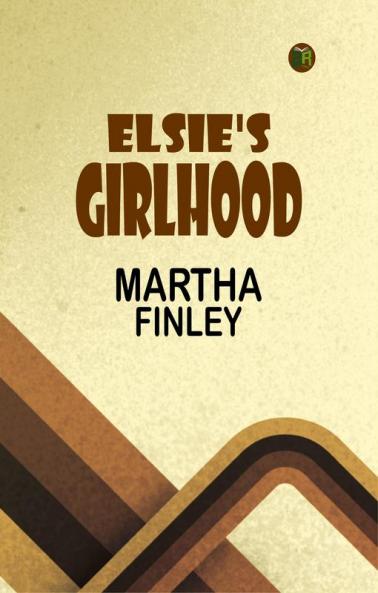 Elsie's Girlhood