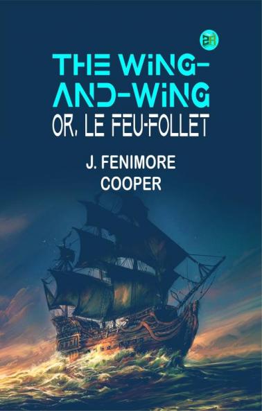 The Wing-and-Wing; Or Le Feu-Follet