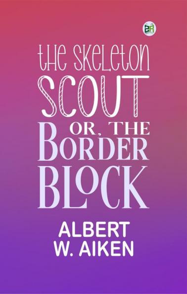 The skeleton scout; or The border block