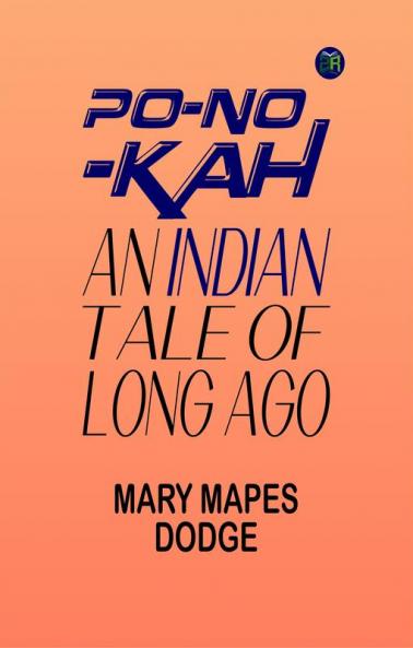 Po-No-Kah: An Indian Tale of Long Ago